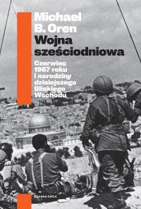 Okładka książki Wojna sześciodniowa. Czerwiec 1967 roku i...