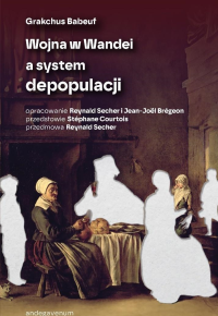 Wojna w Wandei a system depopulacji. Autor: Grakchus Babeuf. Dobreksiazki.pl Okładka książki Wojna w Wandei a system depopulacji