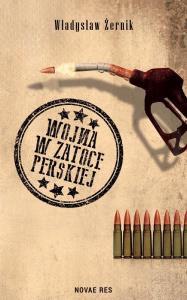 Wojna w Zatoce Perskiej. Autor: Władysław Żernik. Dobreksiazki.pl Okładka książki Wojna w Zatoce Perskiej