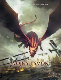 Wojny i smoki. Dywizjon Lafayette'a. Tom 2. Autor: Nicolas Jarry, David Courtois, Lucio Leoni, Emanuela Negrin. Dobreksiazki.pl Okładka książki Wojny i smoki. Dywizjon Lafayette'a. Tom 2