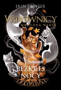 Wojownicy. Mroczna wizja Bezkres nocy. Autor: Erin Hunter. Dobreksiazki.pl Okładka książki Wojownicy. Mroczna wizja Bezkres nocy