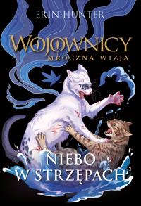 Wojownicy Mroczna wizja Tom 3 Niebo w strzępach. Autor: Erin Hunter. Dobreksiazki.pl Okładka książki Wojownicy Mroczna wizja Tom 3 Niebo w strzępach