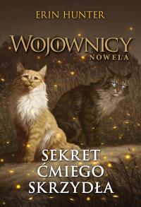Wojownicy Nowela Tom 18 Sekret Ćmiego Skrzydła. Autor: Erin Hunter. Dobreksiazki.pl Okładka książki Wojownicy Nowela Tom 18 Sekret Ćmiego Skrzydła