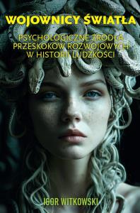 Okładka książki Wojownicy światła. Psychologiczne źródła przeskoków rozwojowych w historii ludzkości