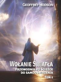 Wołanie Światła T.1 Przewodnik po ścieżce do.... Autor: Geoffrey Hodson. Dobreksiazki.pl Okładka książki Wołanie Światła T.1 Przewodnik po ścieżce do...