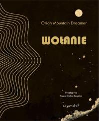 Wołanie. Autor: Oriah Mountain Dreamer. Dobreksiazki.pl Okładka książki Wołanie