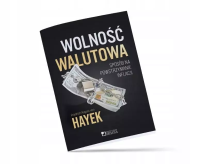 Wolność walutowa. Autor: Friedrich Von Hayek. Dobreksiazki.pl Okładka książki Wolność walutowa