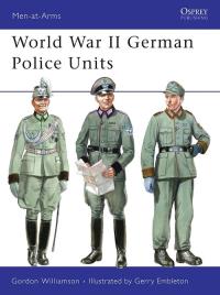 World War II German Police Units. Autor: Gordon Williamson. Dobreksiazki.pl Okładka książki World War II German Police Units