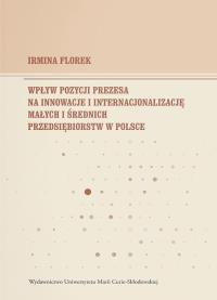 Okładka książki Wpływ pozycji prezesa na innowacje i internacjonalizację małych i średnich przedsiębiorstw w Polsce