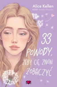 Wracać do ciebie Tom 1 33 powody, żeby cię znów zobaczyć. Autor: Alice Kellen. Dobreksiazki.pl Okładka książki Wracać do ciebie Tom 1 33 powody, żeby cię znów zobaczyć