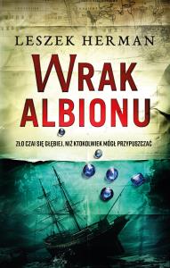Wrak Albionu. Autor: Leszek Herman. Dobreksiazki.pl Okładka książki Wrak Albionu