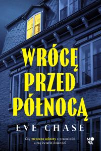 Wrócę przed północą. Autor: Eve Chase. Dobreksiazki.pl Okładka książki Wrócę przed północą