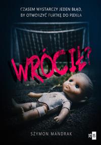 Wrócił?. Autor: Mandrak Szymon. Dobreksiazki.pl Okładka książki Wrócił?