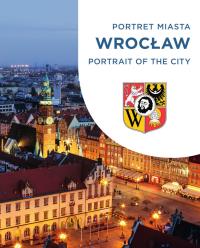 Okładka książki Wrocław. Portret miasta. Portrait of the city