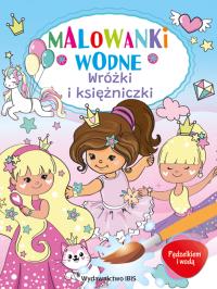 Wróżki i księżniczki. Pędzelkiem i wodą. Malowanki wodne. Autor: Opracowanie zbiorowe. Dobreksiazki.pl Okładka książki Wróżki i księżniczki. Pędzelkiem i wodą. Malowanki wodne