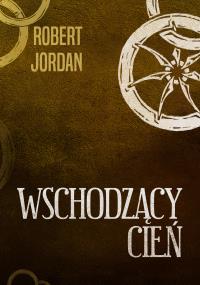 Okładka książki Wschodzący cień. Koło czasu. Tom 4
