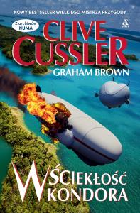 Wściekłość Kondora. Autor: Clive Cussler, Brown Graham. Dobreksiazki.pl Okładka książki Wściekłość Kondora