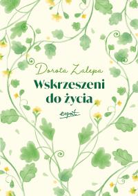 Wskrzeszeni do życia. Autor: Dorota Zalepa. Dobreksiazki.pl Okładka książki Wskrzeszeni do życia
