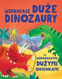 Wspaniałe duże dinozaury ze wspaniałymi dużymi okienkami. Autor: Vaisberg Diego, Beecham Alice. Dobreksiazki.pl Okładka książki Wspaniałe duże dinozaury ze wspaniałymi dużymi okienkami