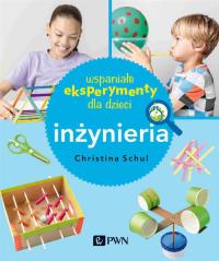 Wspaniałe eksperymenty dla dzieci. Inżynieria. Autor: Herkert-Schul Christina. Dobreksiazki.pl Okładka książki Wspaniałe eksperymenty dla dzieci. Inżynieria