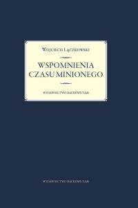 Wspomnienia czasu minionego. Autor: Łączkowski Wojciech. Dobreksiazki.pl Okładka książki Wspomnienia czasu minionego