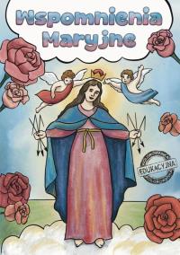 Wspomnienia Maryjne. Autor: Agnieszka Delakowicz-Borek, Beata Kociołek. Dobreksiazki.pl Okładka książki Wspomnienia Maryjne
