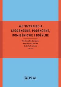 Wstrzyknięcia śródskórne, podskórne, domięśniowe i dożylne. Autor: Ciechaniewicz Wiesława, Cybulska Anna Maria, Grochans Elżbieta, Łoś Ewa. Dobreksiazki.pl Okładka książki Wstrzyknięcia śródskórne, podskórne, domięśniowe i dożylne