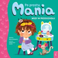 Wszy w przedszkolu. Po prostu Mania. Autor: Joanna Marcinkiewicz. Dobreksiazki.pl Okładka książki Wszy w przedszkolu. Po prostu Mania