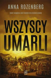 Wszyscy umarli - uszkodzone. Autor: Anna Rozenberg. Dobreksiazki.pl Okładka książki Wszyscy umarli - uszkodzone