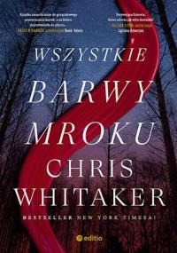 Wszystkie barwy mroku. Autor: Whitaker Chris. Dobreksiazki.pl Okładka książki Wszystkie barwy mroku
