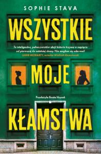 Wszystkie moje kłamstwa. Autor: Sophie Stava. Dobreksiazki.pl Okładka książki Wszystkie moje kłamstwa