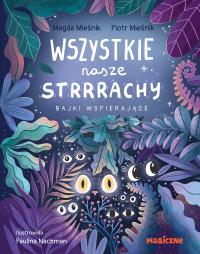 Wszystkie nasze strrrachy!. Autor: Magda Mieśnik, Mieśnik Piotr. Dobreksiazki.pl Okładka książki Wszystkie nasze strrrachy!