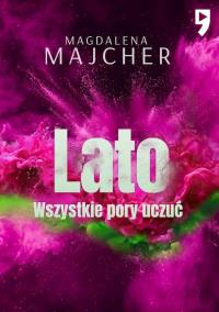 Wszystkie pory uczuć Lato. Autor: Majcher Magdalena. Dobreksiazki.pl Okładka książki Wszystkie pory uczuć Lato