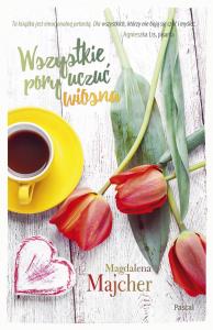 Wszystkie pory uczuć Wiosna - uszkodzone. Autor: Majcher Magdalena. Dobreksiazki.pl Okładka książki Wszystkie pory uczuć Wiosna - uszkodzone