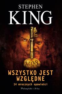 Wszystko jest względne. 14 mrocznych opowieści. Duże Litery. Autor: King Stephen. Dobreksiazki.pl Okładka książki Wszystko jest względne. 14 mrocznych opowieści. Duże Litery