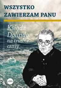 Wszystko zawierzam Panu. Autor: Nowakowski Krzysztof. Dobreksiazki.pl Okładka książki Wszystko zawierzam Panu