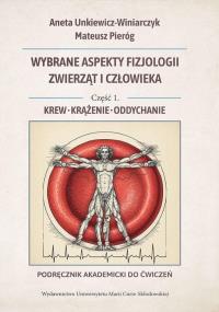 Okładka książki Wybrane aspekty fizjologii zwierząt i człowieka. Część 1. Krew, krążenie, oddychanie. Podręcznik aka