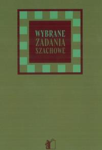 Wybrane zadania szachowe. Autor: Grabowski Kazimierz. Dobreksiazki.pl Okładka książki Wybrane zadania szachowe