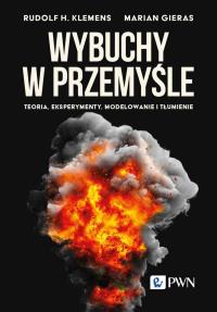 Wybuchy w przemyśle. Autor: Klemens Rudolf, Gieras Marian. Dobreksiazki.pl Okładka książki Wybuchy w przemyśle