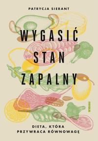 Okładka książki Wygasić stan zapalny. Dieta, która przywraca równowagę