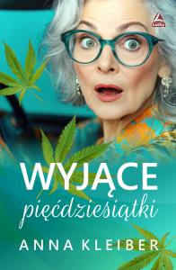 Wyjące pięćdziesiątki. Autor: Anna Kleiber. Dobreksiazki.pl Okładka książki Wyjące pięćdziesiątki