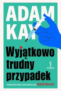 Wyjątkowo trudny przypadek. Autor: Adam Kay. Dobreksiazki.pl Okładka książki Wyjątkowo trudny przypadek