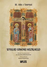 Wykład Kanonu Mszalnego. Autor: Odo Z Tournai. Dobreksiazki.pl Okładka książki Wykład Kanonu Mszalnego