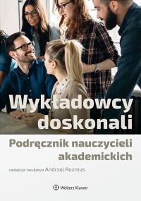 Wykładowcy doskonali. Podręcznik nauczycieli akademickich. Autor: Rozmus Andrzej. Dobreksiazki.pl Okładka książki Wykładowcy doskonali. Podręcznik nauczycieli akademickich