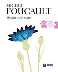 Wykłady o woli wiedzy. Autor: Foucault Michel, Herer Michał. Dobreksiazki.pl Okładka książki Wykłady o woli wiedzy
