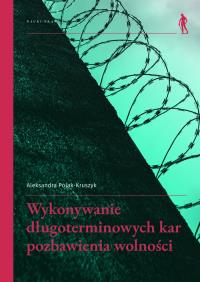 Wykonywanie długoterminowych kar pozbawienia wolności. Autor: Polak-Kruszyk Aleksandra. Dobreksiazki.pl Okładka książki Wykonywanie długoterminowych kar pozbawienia wolności