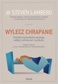 Okładka książki Wylecz chrapanie. Pozbądź się bezdechu sennego, zadbaj o zdrowy sen i żyj dłużej