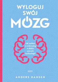 Okładka książki Wyloguj swój mózg. Jak zadbać o swój mózg w dobie nowych technologii (2026)