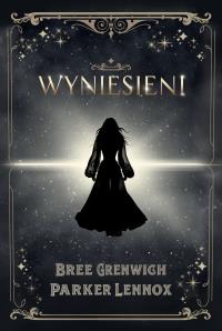 Okładka książki Wyniesieni. The Aesymarean Duet. Tom 1