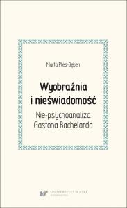 Wyobraźnia i nieświadomość. Nie-psychoanaliza.... Autor: Ples-Bęben Marta. Dobreksiazki.pl Okładka książki Wyobraźnia i nieświadomość. Nie-psychoanaliza...